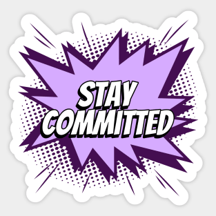 Stay Committed - Comic Book Graphic Sticker